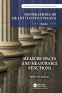 Cover: Foundations of Quantitative Finance, Book I: Measure Spaces and Measurable Functions - Chapman & Hall/CRC