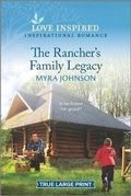 Cover: The Rancher's Family Legacy - Love Inspired True Large Print