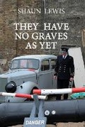 Cover: They Have No Graves as Yet - Hilary Clare Publishing