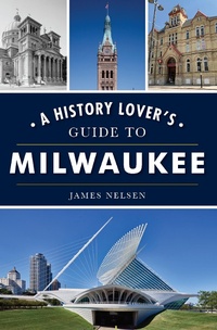 Bild: History Lover's Guide to Milwaukee - The History Press