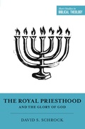 Cover: The Royal Priesthood and the Glory of God - Crossway
