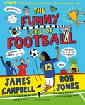 Cover: The Funny Life of Football - WINNER of The Sunday Times Children's Sports Book of the Year 2023 - Bloomsbury Childrens Books