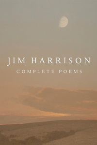 Enlarge image Cover: Jim Harrison: Complete Poems - Copper Canyon Press