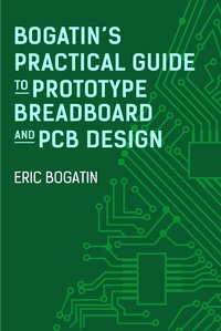 Enlarge image Cover: Bogatin's Practical Guide to Prototype Breadboard and PCB Design - Artech House