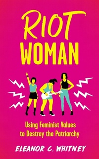 Bild vergrößern Bild: Riot Woman - Microcosm Publishing LLC