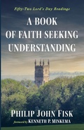 Cover: A Book of Faith Seeking Understanding - Wipf & Stock Publishers