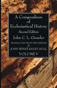 Enlarge image Cover: A Compendium of Ecclesiastical History, Volume 5 - Wipf & Stock Publishers