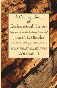 Enlarge image Cover: A Compendium of Ecclesiastical History, Volume 3 - Wipf & Stock Publishers