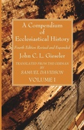 Cover: A Compendium of Ecclesiastical History, Volume 1 - Wipf & Stock Publishers