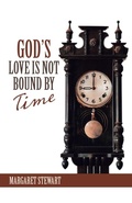 Cover: God's Love Is Not Bound by Time - WestBow Press