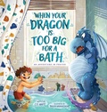 Cover: When Your Dragon Is Too Big for a Bath - CWM Publishing