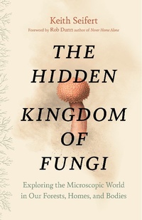 Abbildung von: The Hidden Kingdom of Fungi - Greystone Books