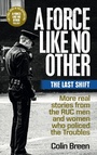 Cover: A Force Like No Other 3: The Last Shift - Blackstaff Press Ltd