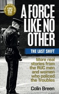 Cover: A Force Like No Other 3: The Last Shift - Blackstaff Press Ltd