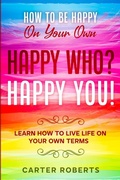 Cover: How To Be Happy On Your Own - Readers First Publishing LTD