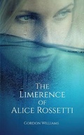 Cover: The Limerence of Alice Rossetti - Gordon Williams
