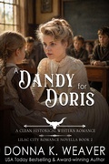 Cover: A Dandy for Doris: A Clean Historical Western Romance - Donna K. Weaver