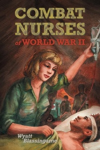 Enlarge image Cover: Combat Nurses of World War II - Purple House Press