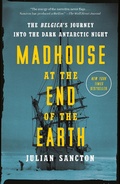 Cover: Madhouse at the End of the Earth - Crown Publishing Group, Division of Random House Inc