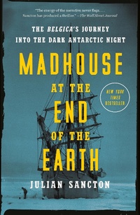 Abbildung von: Madhouse at the End of the Earth - Crown Publishing Group, Division of Random House Inc