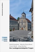 Cover: Der Landsgemeindeplatz Trogen - Gesellschaft f. Schweiz. Kunstgesch.