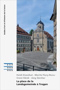 Cover: La place de la Landsgemeinde &agrave; Trogen - Gesellschaft f. Schweiz. Kunstgesch.