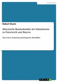 Abbildung von: Historische Baudenkmäler der Salzindustrie in Österreich und Bayern - GRIN Verlag