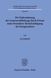 Abbildung von: Die Wahrnehmung der Gemeinwohlbelange durch Private unter besonderer Berücksichtigung des Energiesektors. - Duncker & Humblot