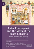 Cover: Later Plantagenet and the Wars of the Roses Consorts - Palgrave Macmillan