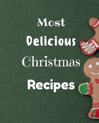 Abbildung von: Most Delicious Christmas Recipes - WorldWide Spark Publish