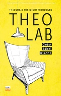 Cover: TheoLab - Geist. Bibel. Kirche. - Praxisverlag buch+musik bm gGmbH