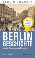 Cover: Berlin-Geschichte von der Reichsgr&uuml;ndung bis heute - Jaron