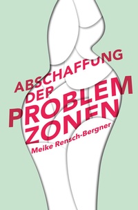Abbildung von: Abschaffung der Problemzonen - Dr. Constanze Derham Texte + Textilien
