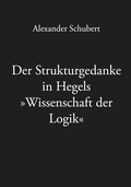 Cover: Der Strukturgedanke in Hegels &raquo;Wissenschaft der Logik&laquo; - Eule der Minerva