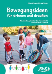 Abbildung von: Bewegungsideen für drinnen und draußen - BVK Buch Verlag Kempen