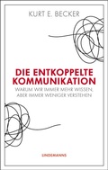 Cover: Die entkoppelte Kommunikation - Lindemanns VERLAG & AGENTUR