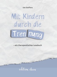 Abbildung von: Mit Kindern durch die Trennung - ein therapeutisches Lesebuch - edition claus