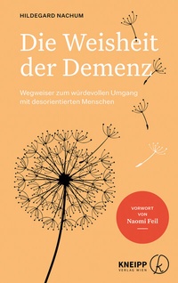 Abbildung von: Die Weisheit der Demenz - Kneipp Verlag in Verlagsgruppe Styria GmbH & Co. KG