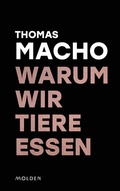 Cover: Warum wir Tiere essen - Molden Verlag in Verlagsgruppe Styria GmbH &  Co. KG