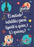 Cover: El m&eacute;todo infalible para ligarte a quien t&uacute; quieras - Ediciones SM