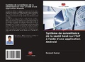 Cover: Syst&egrave;me de surveillance de la sant&eacute; bas&eacute; sur l'IoT &agrave; l'aide d'une application Android - Editions Notre Savoir