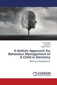 Enlarge image Cover: A Holistic Approach for Behaviour Management of A Child in Dentistry - LAP Lambert Academic Publishing