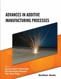 Cover: Advances in Additive Manufacturing Processes - Bentham Science Publishers