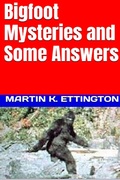 Cover: Bigfoot Mysteries and Some Answers (The Legendary Animals and Creatures Series, #6) - The Legendary Animals and Creatures Series