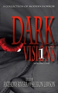 Cover: Dark Visions: A Collection of Modern Horror - Volume One (Dark Visions Series, #1) - Grey Matter Press