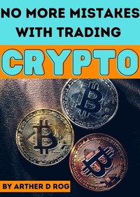 Enlarge image Cover: No More Mistakes With TRADING CRYPTO - arther d rog