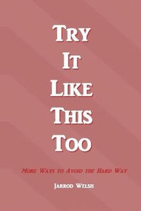Enlarge image Cover: Try It Like This Too - Jarrod Welsh