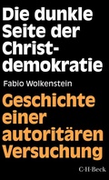 Cover: Die dunkle Seite der Christdemokratie - C.H.BECK