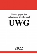 Abbildung von: Gesetz gegen den unlauteren Wettbewerb UWG 2022 - epubli