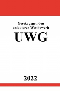 Abbildung von: Gesetz gegen den unlauteren Wettbewerb UWG 2022 - epubli